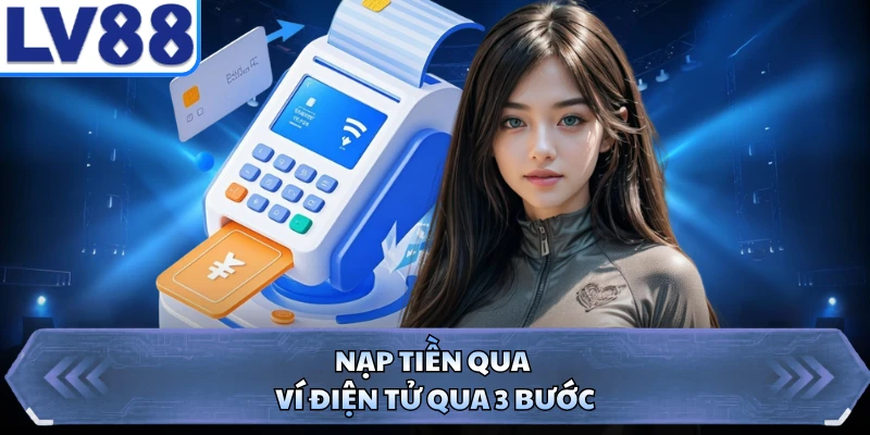 Nạp tiền qua ví điện tử qua 3 bước